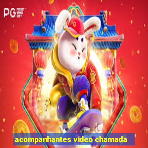 acompanhantes video chamada